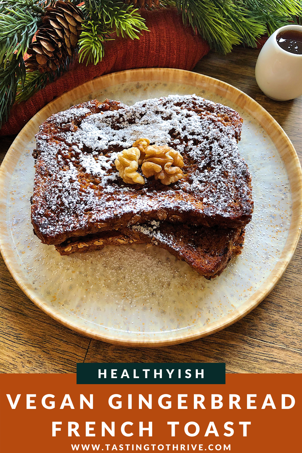 Gingerbread Vegan French Toast